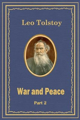 War and Peace Part 2 by Tolstoy, Leo