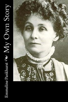 My Own Story by Pankhurst, Emmeline