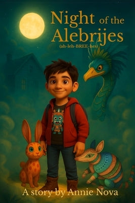 Night of the Alebrijes by Nova, Annie