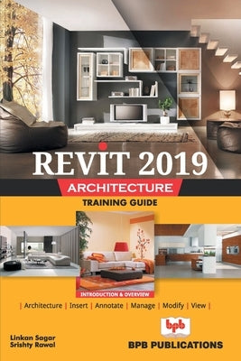 Revit 2019 Architecture Training Guide by Sagar, Linkan