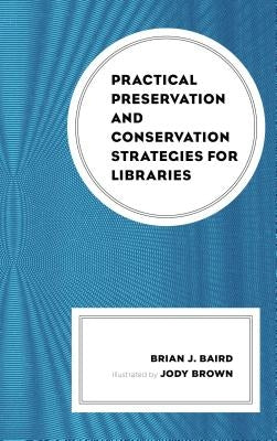 Practical Preservation and Conservation Strategies for Libraries by Baird, Brian J.