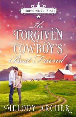 The Forgiven Cowboy's Best Friend: A Callahan Mountain Ranch Christmas by Archer, Melody