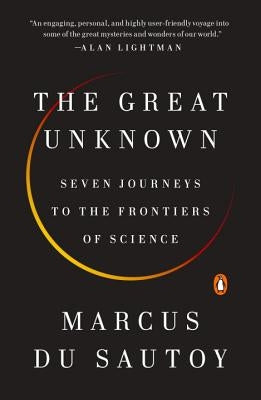 The Great Unknown: Seven Journeys to the Frontiers of Science by Du Sautoy, Marcus