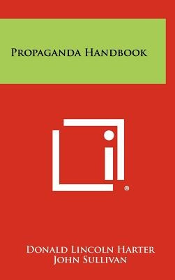 Propaganda Handbook by Harter, Donald Lincoln