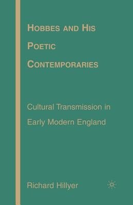 Hobbes and His Poetic Contemporaries: Cultural Transmission in Early Modern England by Hillyer, R.