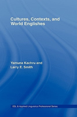 Cultures, Contexts, and World Englishes by Kachru, Yamuna