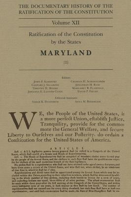 The Documentary History of the Ratification of the Constitution, Volume 12: Ratification of the Constitution by the States, Maryland, No. 1volume 12 by Kaminski, John P.