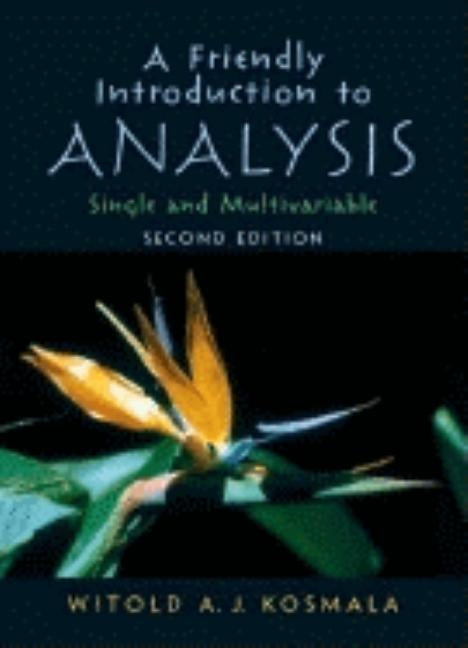 A Friendly Introduction to Analysis by Kosmala, Witold