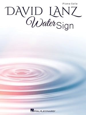 David Lanz - Water Sign Piano Solo Songbook by Lanz, David