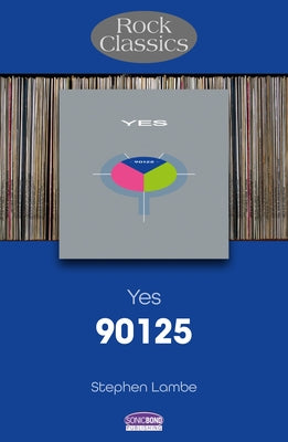 Yes - 90125: Rock Classics by Lambe, Stephen