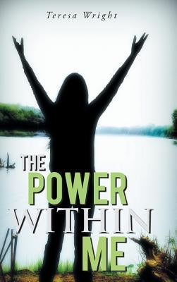 The Power Within Me by Wright, Teresa
