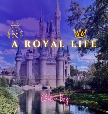 A Royal Life by Kong, Chelsea