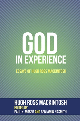 God in Experience by Mackintosh, Hugh Ross