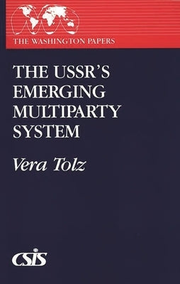 The USSR's Emerging Multiparty System by Tolz, Vera