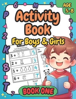 Activity Book For Boys & Girls: Age 5-8, (Book One) 80 Pages To Complete: Word Trace, Maze, Math, Alphabet, Crossword, ABC by Books, Tiny Talent