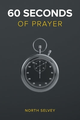 60 Seconds of Prayer by Selvey, North