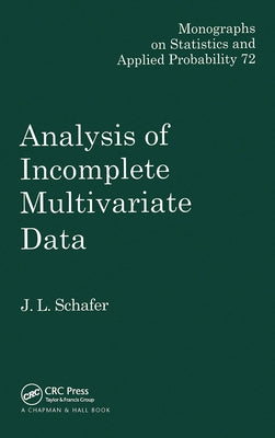 Analysis of Incomplete Multivariate Data by Schafer, J. L.