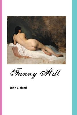 Fanny Hill: Memoirs of a Woman of Pleasure by Cleland, John