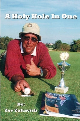A Holy Hole In One by Zahavish, Zev
