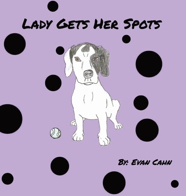 Lady Gets Her Spots by Cahn, Evan