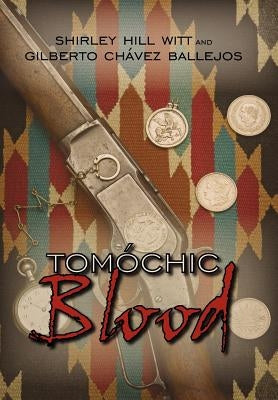 Tomochic Blood by Witt, Shirley Hill