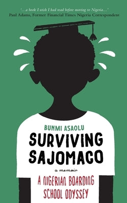 Surviving SAJOMACO: A Nigerian Boarding School Odyssey by Asaolu, Bunmi