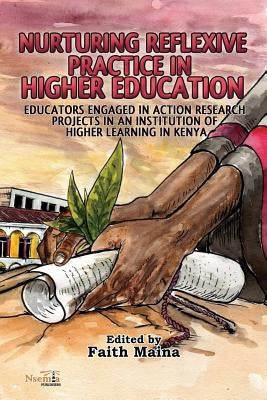 Nurturing Reflexive Practice in Higher Education by Maina, Faith