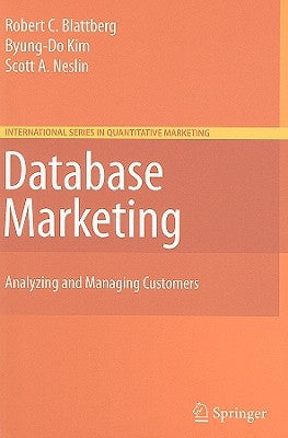 Database Marketing: Analyzing and Managing Customers by Blattberg, Robert C.