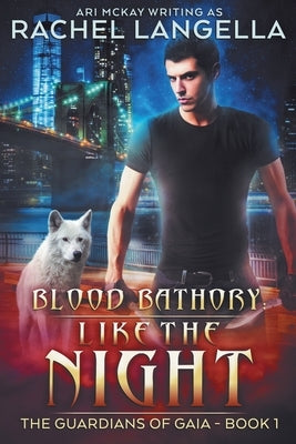 Blood Bathory: Like the Night by McKay, Ari