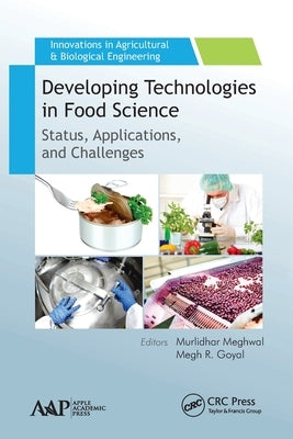 Developing Technologies in Food Science: Status, Applications, and Challenges by Meghwal, Murlidhar