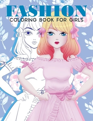 Fashion Coloring Book For Girls: Fashion Coloring Book For Girls, Fun Fashion & other Fresh Styles Fun coloring book for Girls, Teen & Adults. by Coloring Lounge