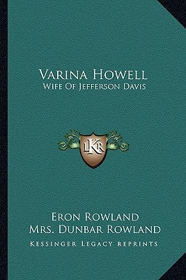 Varina Howell: Wife of Jefferson Davis by Rowland, Eron