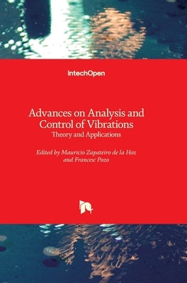 Advances on Analysis and Control of Vibrations: Theory and Applications by Zapateiro, Mauricio