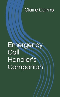 Emergency Call Handler's Companion by Cairns, Claire