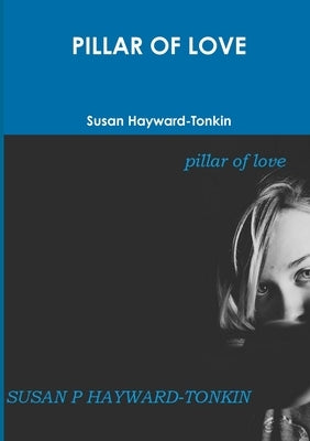Pillar of Love by Hayward-Tonkin, Susan