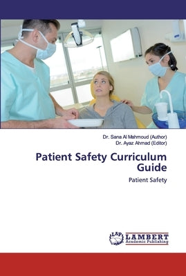 Patient Safety Curriculum Guide by Al Mahmoud (Author), Sana