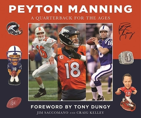 Peyton Manning: A Quarterback for the Ages by Saccomano, Jim
