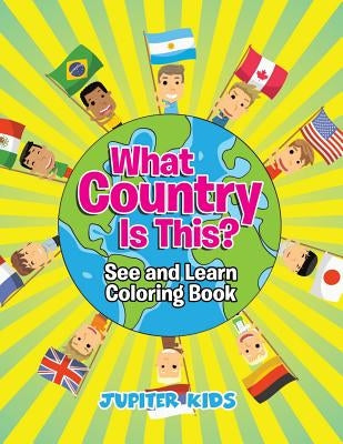 What Country Is This? (See and Learn Coloring Book) by Jupiter Kids