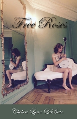 Free Roses by Labate, Chelsea Lynn