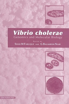 Vibrio cholerae: Genomics and Molecular by Faruque, Shah M.