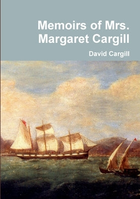 Memoirs of Mrs. Margaret Cargill by Cargill, David