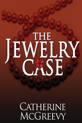 The Jewelry Case by McGreevy, Catherine