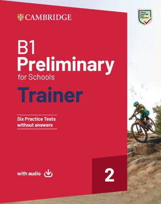 B1 Preliminary for Schools Trainer 2 Without Answers with Audio by 