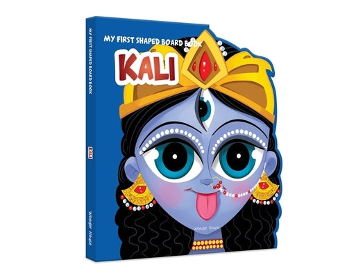 My First Shaped Board Book: Illustrated Kali Hindu Mythology Picture Book for Kids Age 2+ (Indian Gods and Goddesses) by Wonder House Books