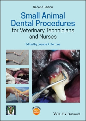 Small Animal Dental Procedures for Veterinary Technicians and Nurses by Perrone, Jeanne R.