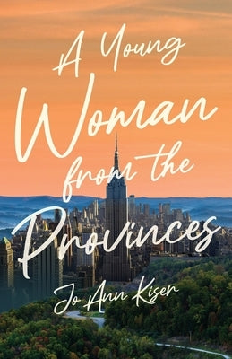 A Young Woman from the Provinces by Kiser, Jo Ann