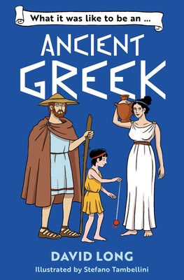 What It Was Like to Be an Ancient Greek by Long, David