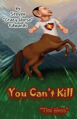 You Can't Kill The Hoss by Edwards, Steven Crazy Horse