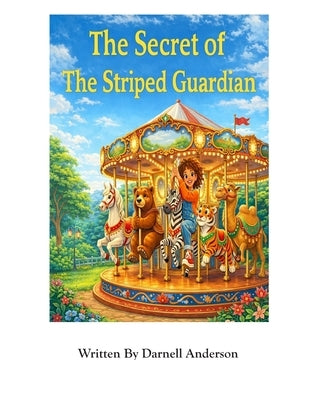 The Secrets Of The Striped Gaurdian by Anderson, Darnell
