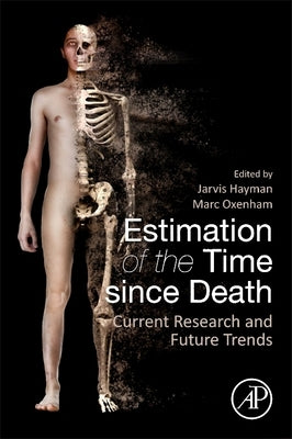 Estimation of the Time Since Death: Current Research and Future Trends by Hayman, Jarvis